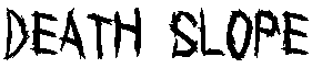 DEATH SLOPE